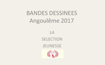 Festival d'angoulême 2017 : la sélection jeunesse