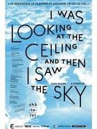 I Was Looking at the Ceiling and Then I Saw the Sky