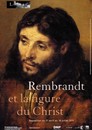 Musée du Louvre : Rembrandt et la figure du Christ jusqu’au 18 juillet