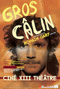 Gros Câlin, au ciné 13 théâtre